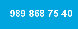 989 868 75 40 989 868 75 40